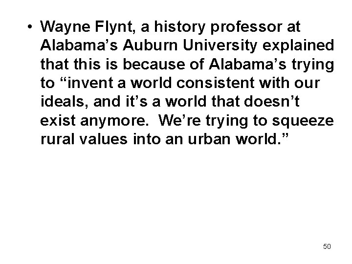 • Wayne Flynt, a history professor at Alabama’s Auburn University explained that this
