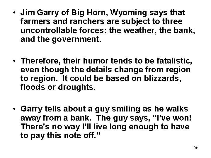  • Jim Garry of Big Horn, Wyoming says that farmers and ranchers are