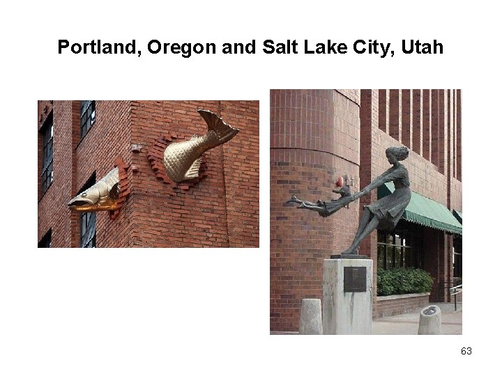 Portland, Oregon and Salt Lake City, Utah 63 