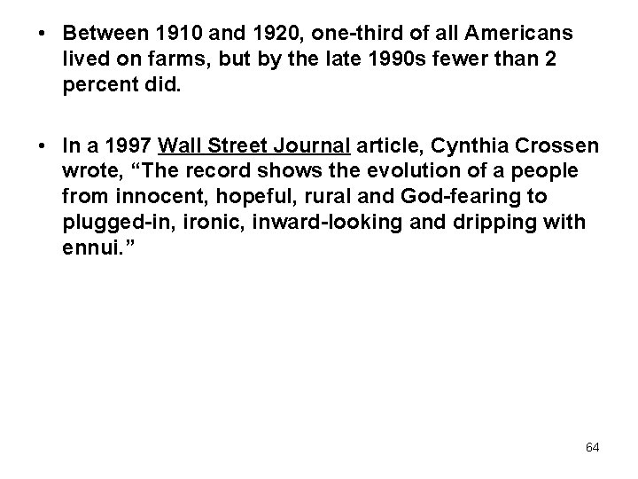  • Between 1910 and 1920, one-third of all Americans lived on farms, but