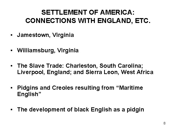 SETTLEMENT OF AMERICA: CONNECTIONS WITH ENGLAND, ETC. • Jamestown, Virginia • Williamsburg, Virginia •