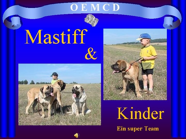 OEMCD Mastiff & Kinder Ein super Team 