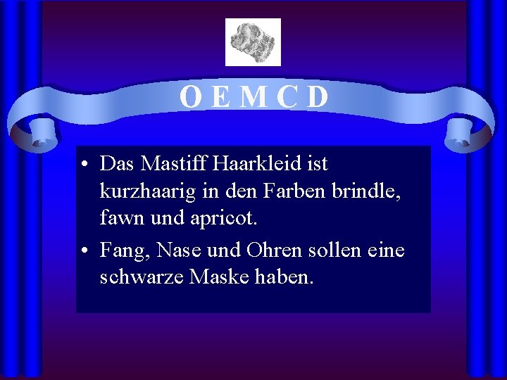 OEMCD • Das Mastiff Haarkleid ist kurzhaarig in den Farben brindle, fawn und apricot.