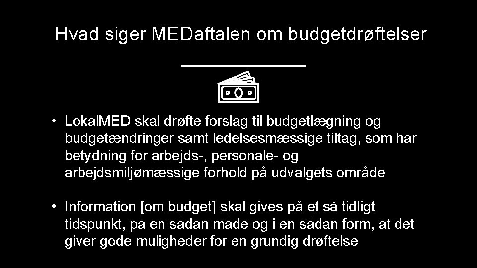 Hvad siger MEDaftalen om budgetdrøftelser • Lokal. MED skal drøfte forslag til budgetlægning og