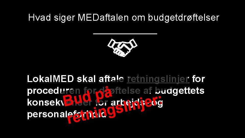 Hvad siger MEDaftalen om budgetdrøftelser Lokal. MED skal aftale retningslinjer for proceduren for drøftelse