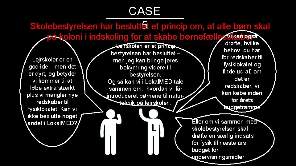 CASE Skolebestyrelsen har besluttet 5 et princip om, at alle børn skal Vi kan