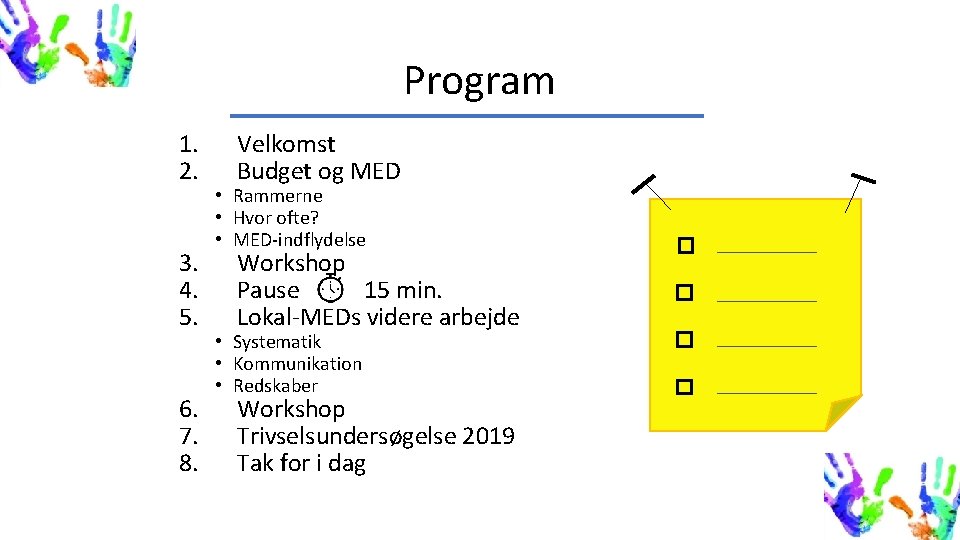 Program 1. Velkomst 2. Budget og MED • Rammerne • Hvor ofte? • MED-indflydelse