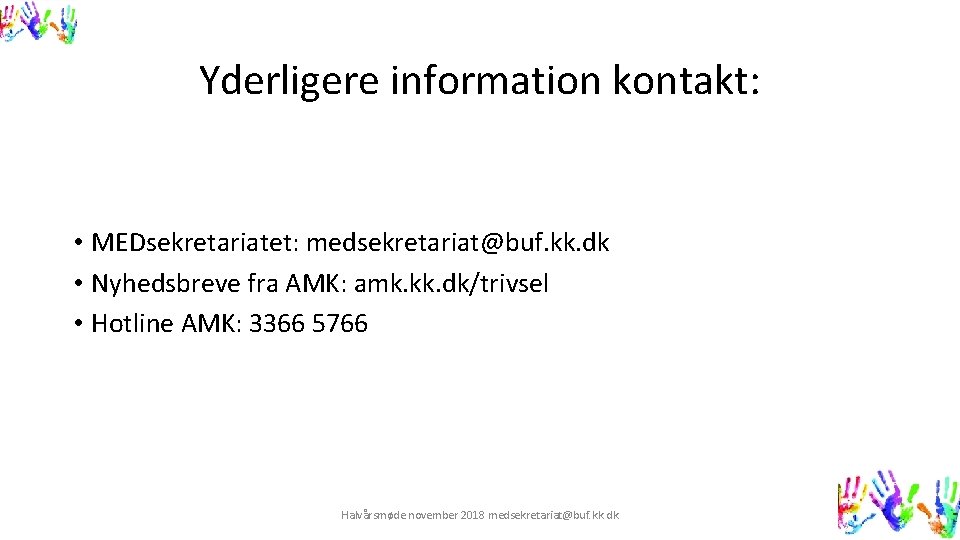 Yderligere information kontakt: • MEDsekretariatet: medsekretariat@buf. kk. dk • Nyhedsbreve fra AMK: amk. kk.