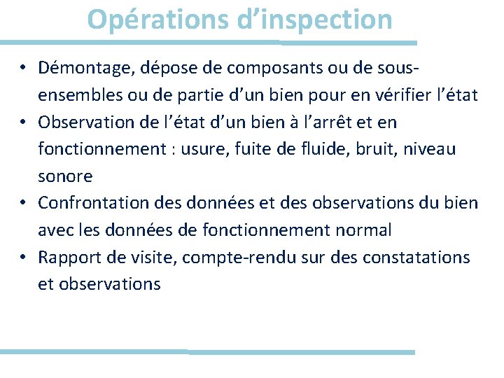 Opérations d’inspection • Démontage, dépose de composants ou de sousensembles ou de partie d’un