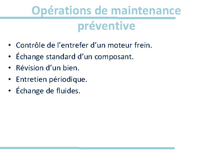 Opérations de maintenance préventive • • • Contrôle de l’entrefer d’un moteur frein. Échange