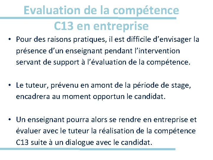 Evaluation de la compétence C 13 en entreprise • Pour des raisons pratiques, il