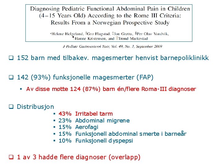 q 152 barn med tilbakev. magesmerter henvist barnepoliklinikk q 142 (93%) funksjonelle magesmerter (FAP)