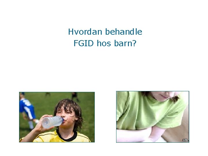 Hvordan behandle FGID hos barn? 