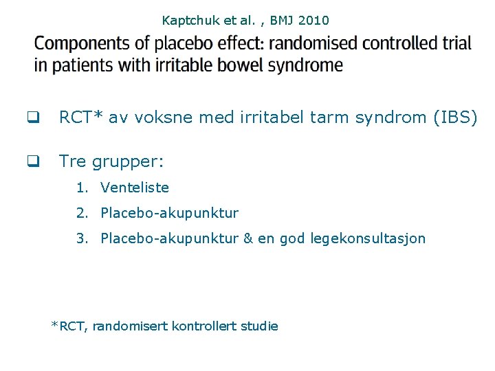 Kaptchuk et al. , BMJ 2010 q RCT* av voksne med irritabel tarm syndrom