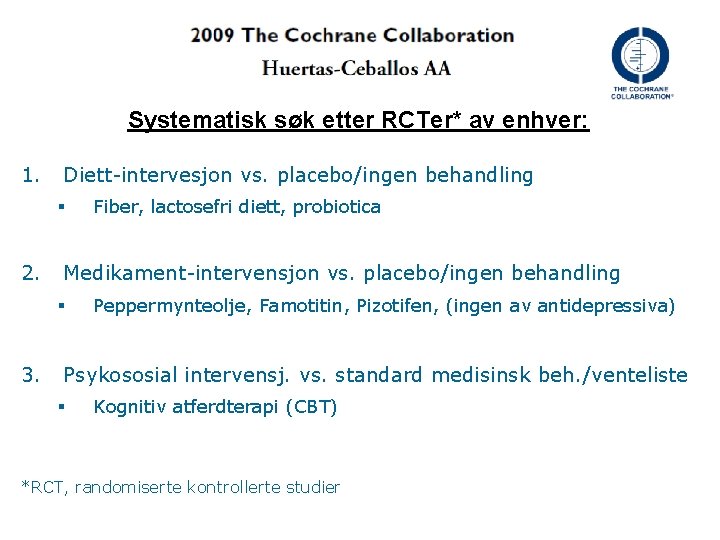 Systematisk søk etter RCTer* av enhver: 1. Diett-intervesjon vs. placebo/ingen behandling § 2. Medikament-intervensjon