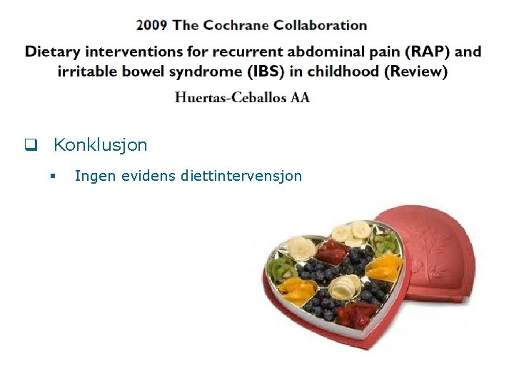 q Konklusjon § Ingen evidens diettintervensjon 