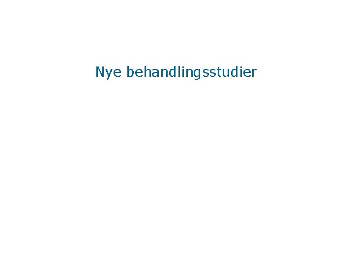 Nye behandlingsstudier 