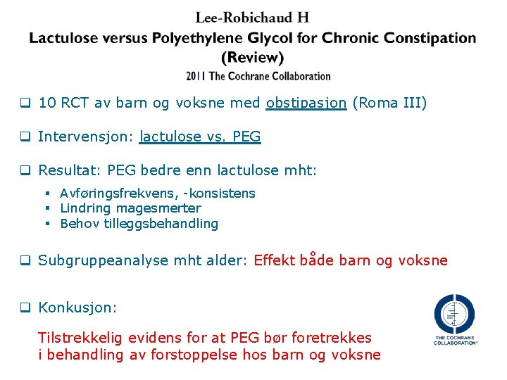q 10 RCT av barn og voksne med obstipasjon (Roma III) q Intervensjon: lactulose