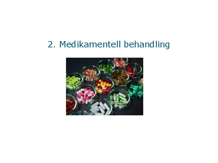 2. Medikamentell behandling 