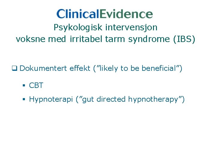 Psykologisk intervensjon voksne med irritabel tarm syndrome (IBS) q Dokumentert effekt (”likely to be