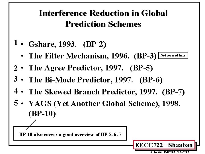 Interference Reduction in Global Prediction Schemes 1 • Gshare, 1993. (BP-2) • The Filter
