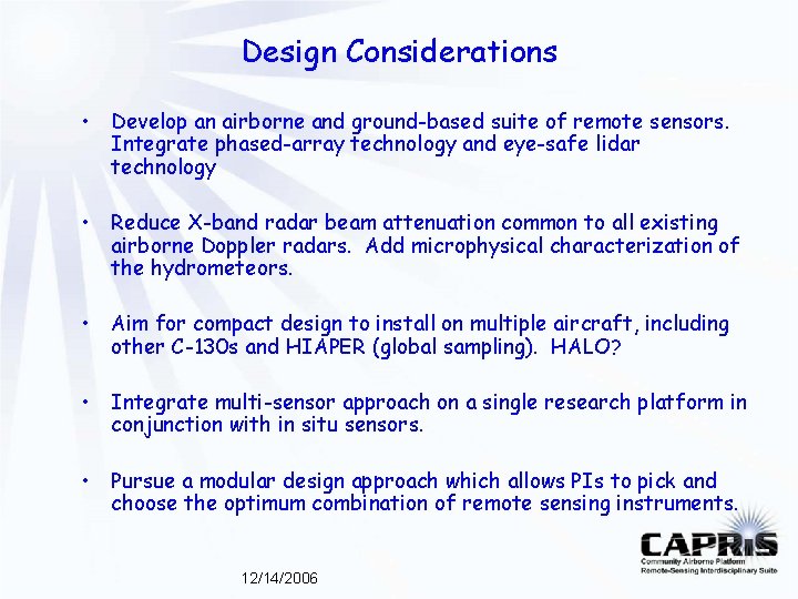 Design Considerations • Develop an airborne and ground-based suite of remote sensors. Integrate phased-array Design Considerations • Develop an airborne and ground-based suite of remote sensors. Integrate phased-array
