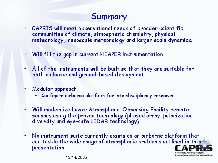 Summary • CAPRIS will meet observational needs of broader scientific communities of climate, atmospheric Summary • CAPRIS will meet observational needs of broader scientific communities of climate, atmospheric