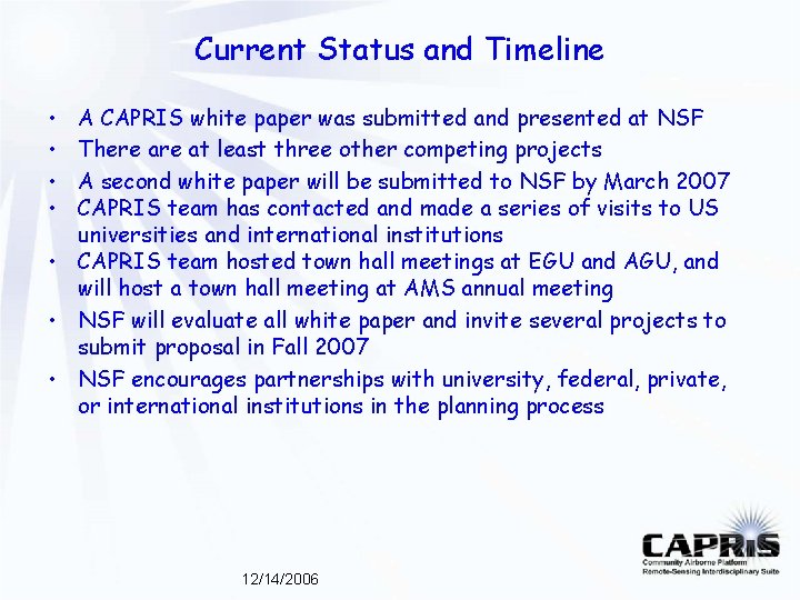 Current Status and Timeline • • A CAPRIS white paper was submitted and presented