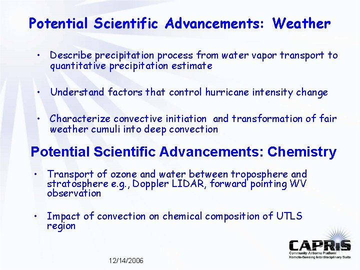 Potential Scientific Advancements: Weather • Describe precipitation process from water vapor transport to quantitative Potential Scientific Advancements: Weather • Describe precipitation process from water vapor transport to quantitative
