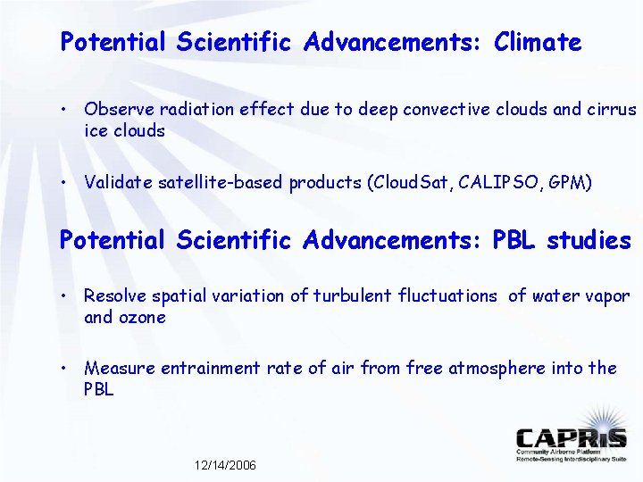 Potential Scientific Advancements: Climate • Observe radiation effect due to deep convective clouds and