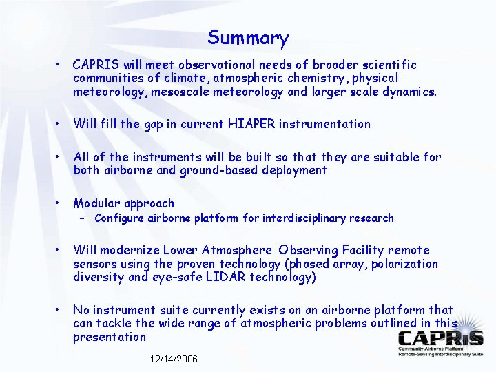 Summary • CAPRIS will meet observational needs of broader scientific communities of climate, atmospheric