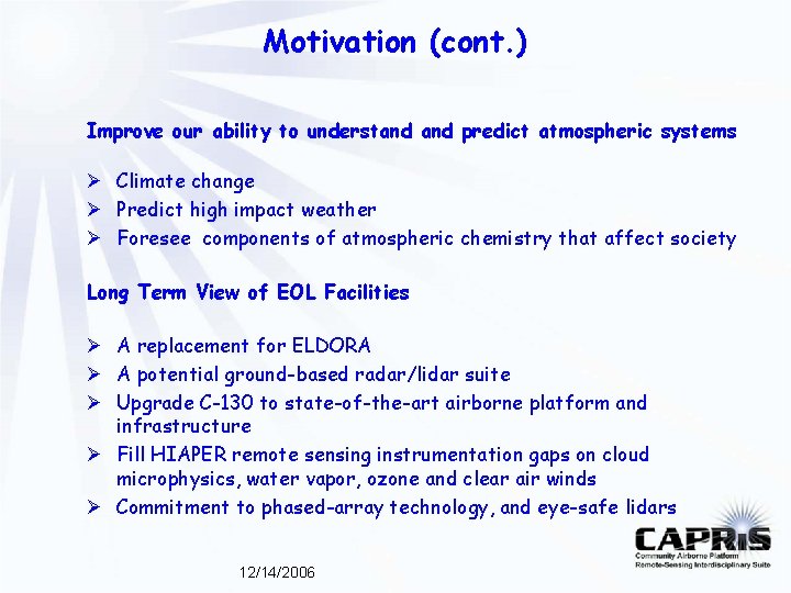 Motivation (cont. ) Improve our ability to understand predict atmospheric systems Ø Climate change Motivation (cont. ) Improve our ability to understand predict atmospheric systems Ø Climate change