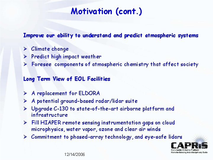 Motivation (cont. ) Improve our ability to understand predict atmospheric systems Ø Climate change