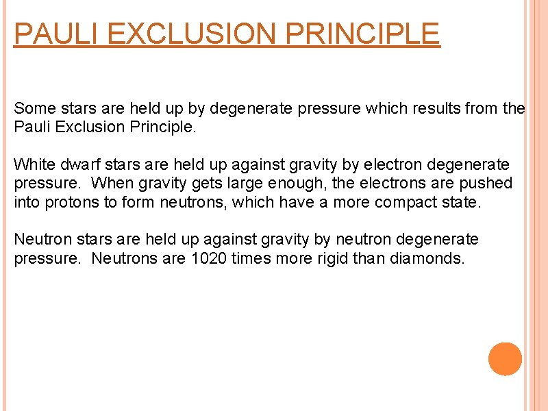 PAULI EXCLUSION PRINCIPLE Some stars are held up by degenerate pressure which results from