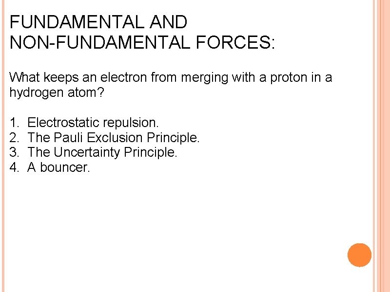 FUNDAMENTAL AND NON-FUNDAMENTAL FORCES: What keeps an electron from merging with a proton in