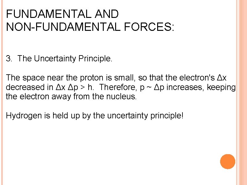 FUNDAMENTAL AND NON-FUNDAMENTAL FORCES: 3. The Uncertainty Principle. The space near the proton is