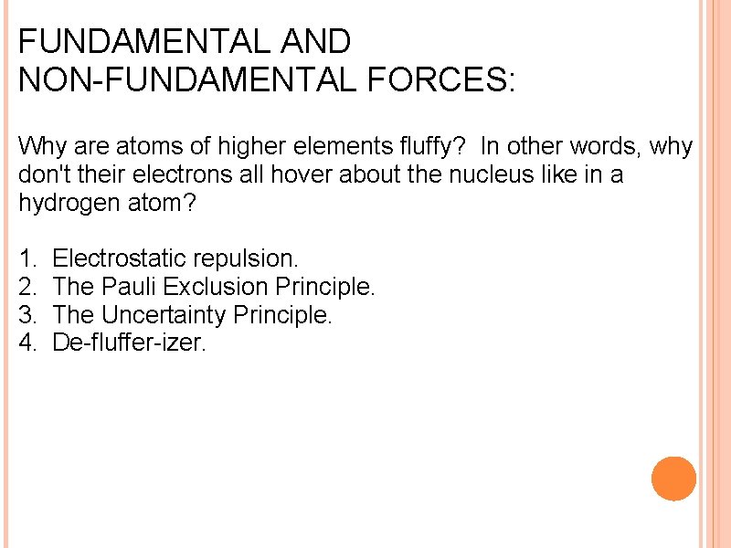 FUNDAMENTAL AND NON-FUNDAMENTAL FORCES: Why are atoms of higher elements fluffy? In other words,