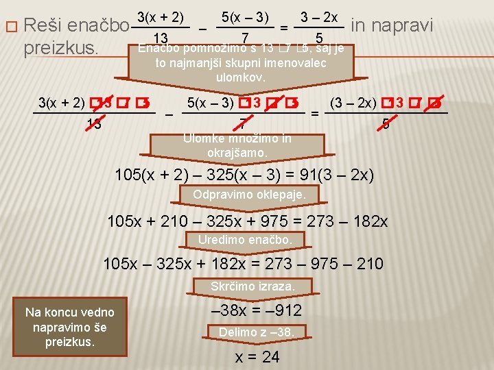 � Reši enačbo preizkus. 3(x + 2) 5(x – 3) 7 = 3 –