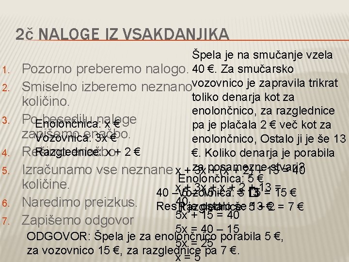 2č NALOGE IZ VSAKDANJIKA 1. 2. 3. 4. 5. 6. 7. Špela je na