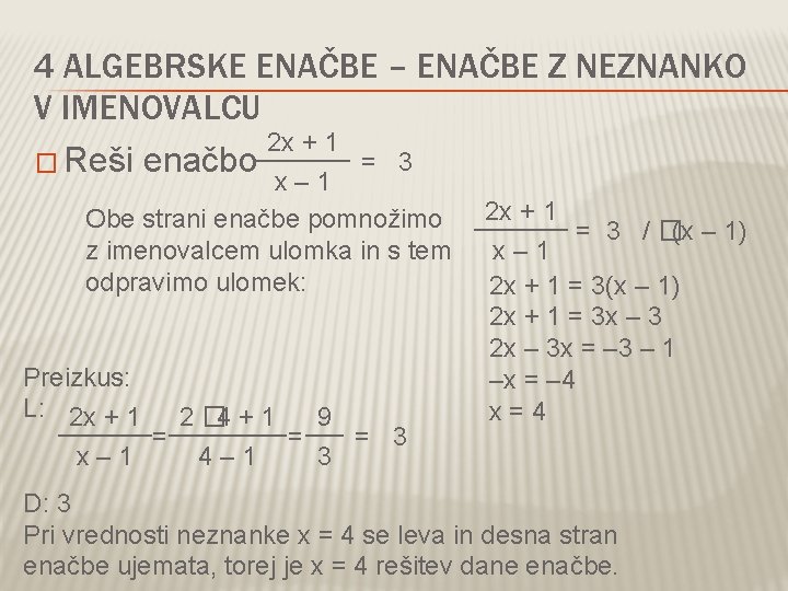 4 ALGEBRSKE ENAČBE – ENAČBE Z NEZNANKO V IMENOVALCU 2 x + 1 =