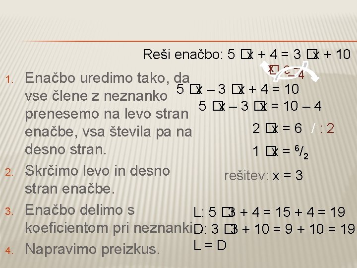 Reši enačbo: 5 �x + 4 = 3 �x + 10 2. 3. 4.