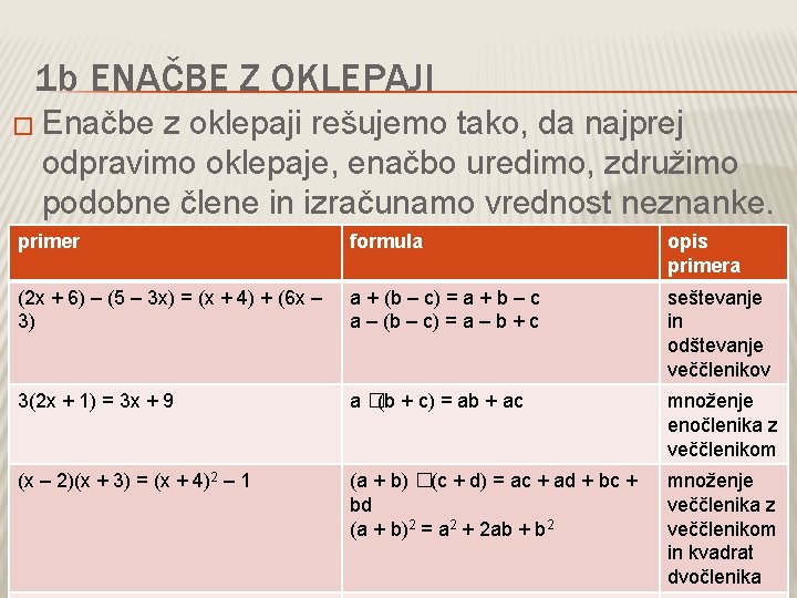 1 b ENAČBE Z OKLEPAJI � Enačbe z oklepaji rešujemo tako, da najprej odpravimo