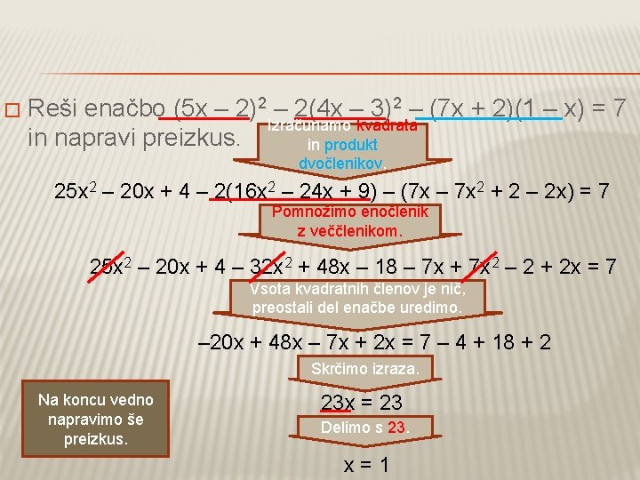 � Reši enačbo (5 x – 2)2 – 2(4 x – 3)2 – (7