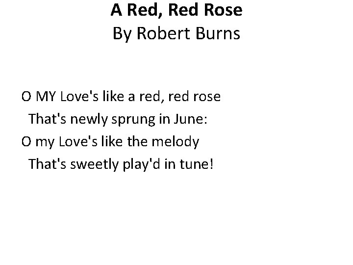 A Red, Red Rose By Robert Burns O MY Love's like a red, red