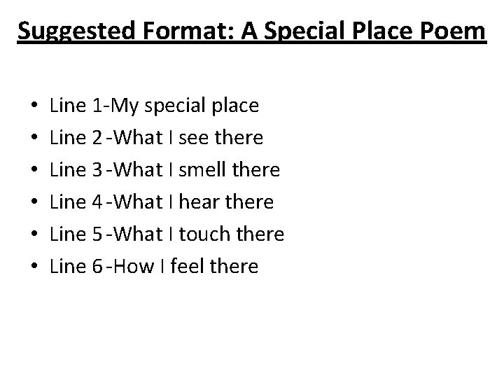 Suggested Format: A Special Place Poem • • • Line 1 -My special place