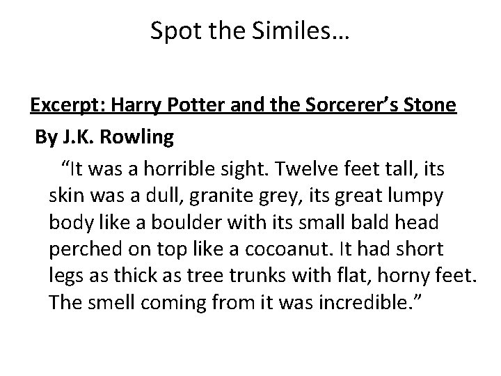 Spot the Similes… Excerpt: Harry Potter and the Sorcerer’s Stone By J. K. Rowling