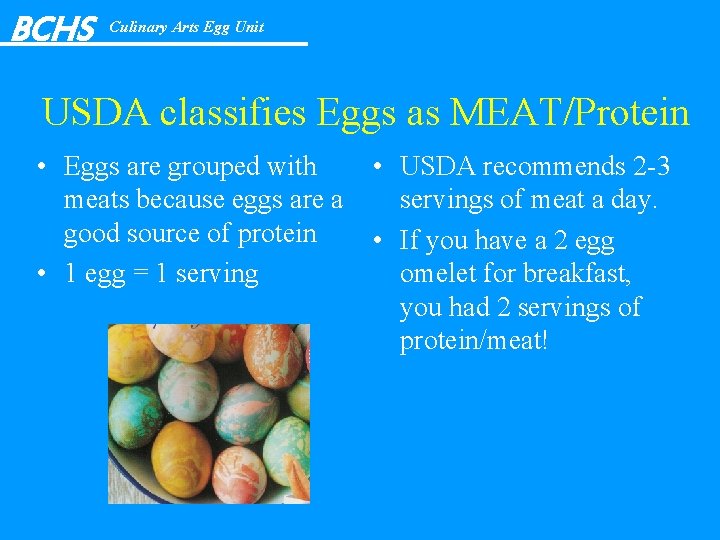 BCHS Culinary Arts Egg Unit USDA classifies Eggs as MEAT/Protein • Eggs are grouped