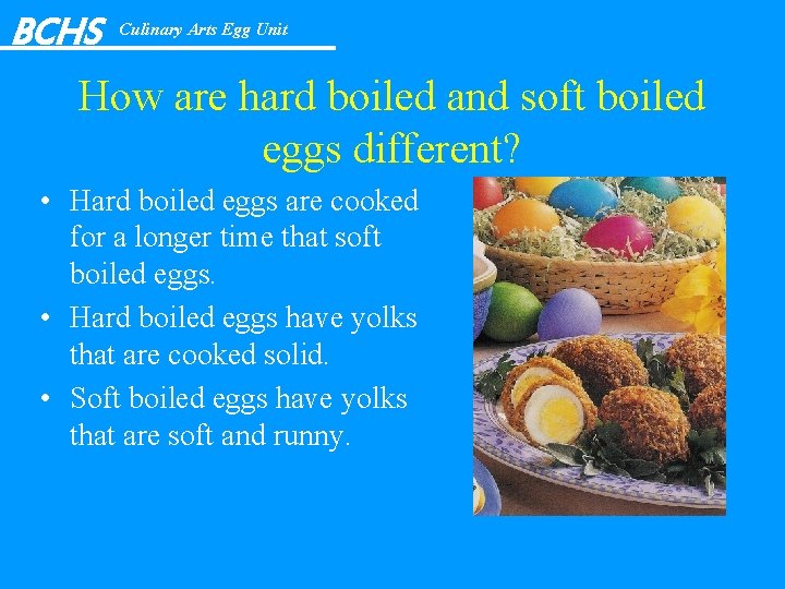 BCHS Culinary Arts Egg Unit How are hard boiled and soft boiled eggs different?