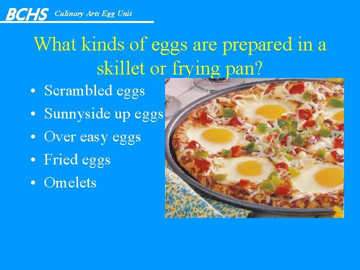 BCHS Culinary Arts Egg Unit What kinds of eggs are prepared in a skillet