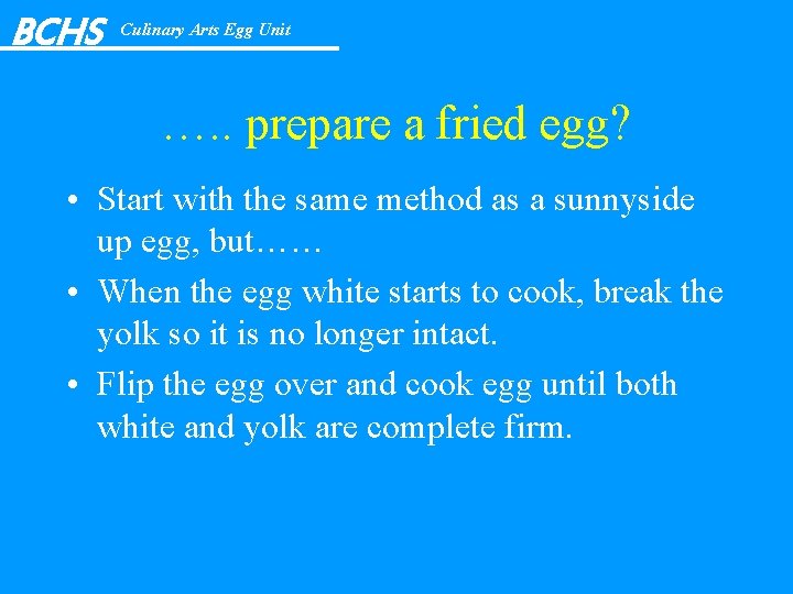 BCHS Culinary Arts Egg Unit …. . prepare a fried egg? • Start with